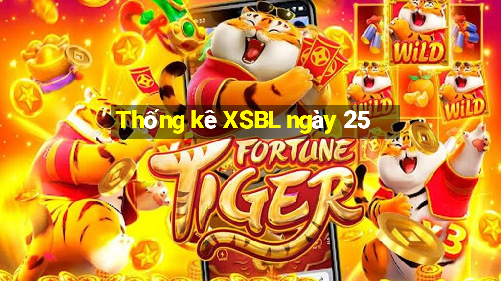 Thống kê XSBL ngày 25