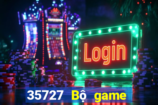 35727 Bộ game bài chính thức