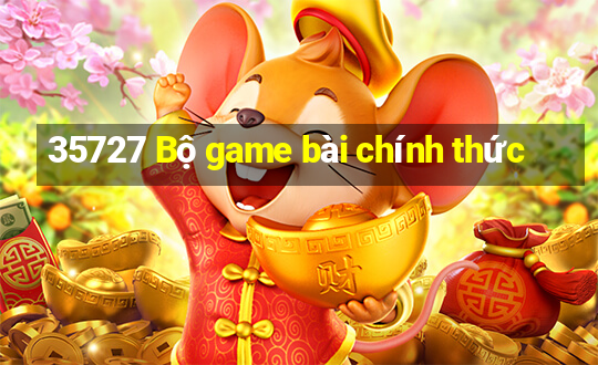 35727 Bộ game bài chính thức