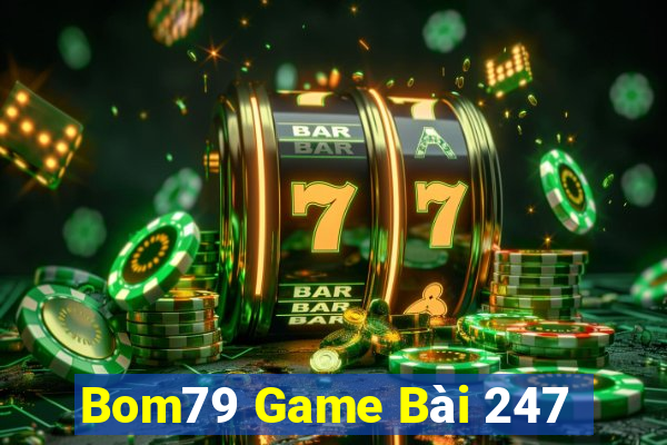 Bom79 Game Bài 247