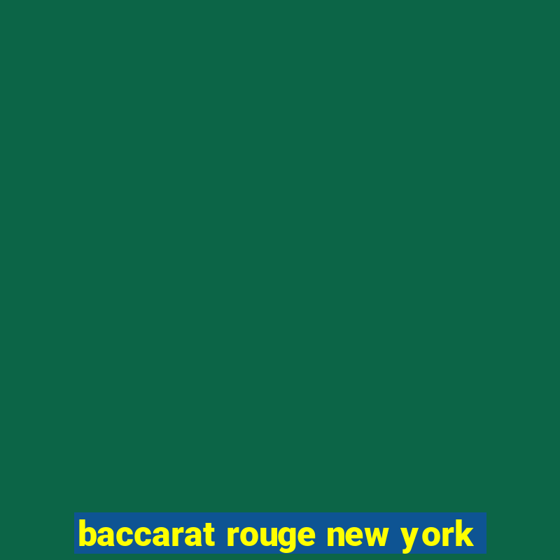 baccarat rouge new york