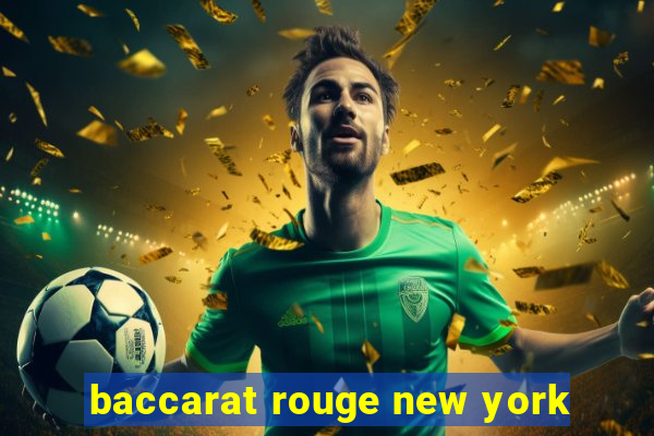 baccarat rouge new york