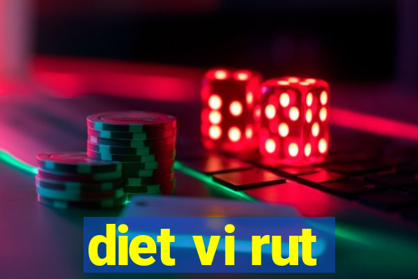 diet vi rut