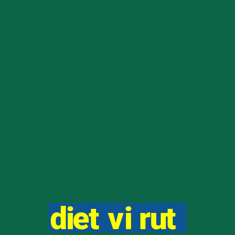 diet vi rut