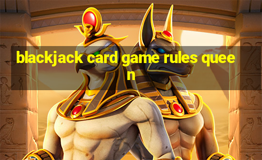 blackjack card game rules queen