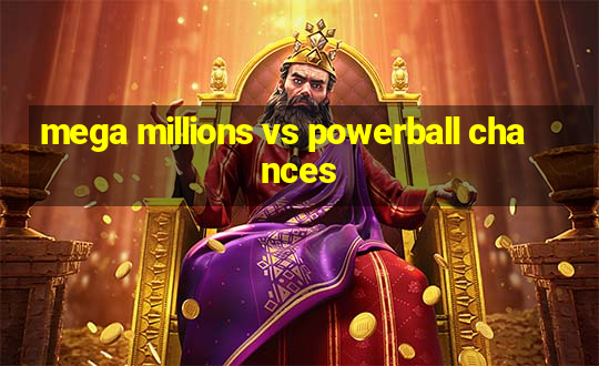 mega millions vs powerball chances