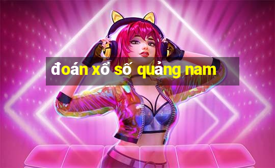 đoán xổ số quảng nam