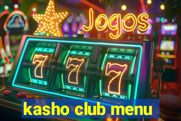 kasho club menu