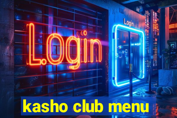 kasho club menu