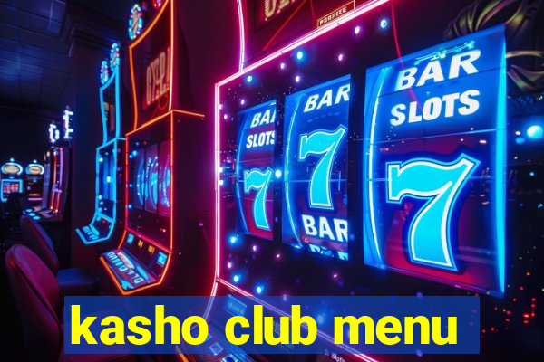 kasho club menu