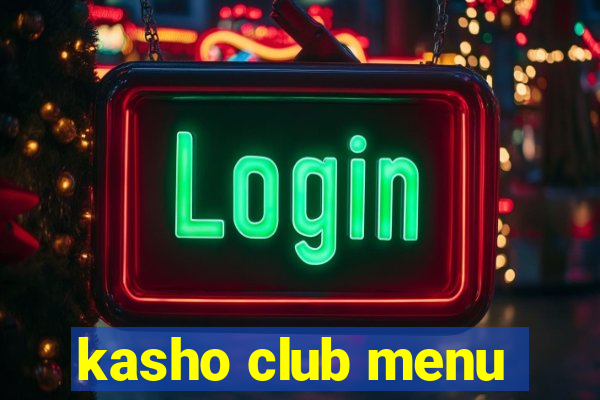 kasho club menu