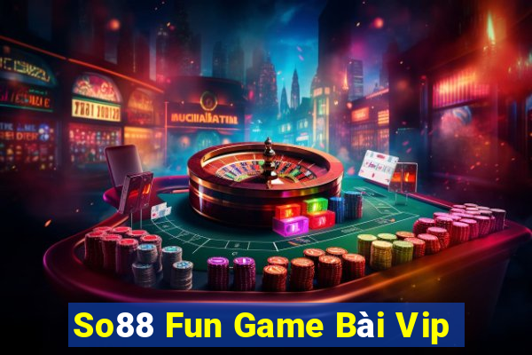 So88 Fun Game Bài Vip