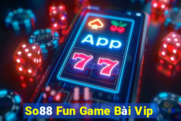 So88 Fun Game Bài Vip