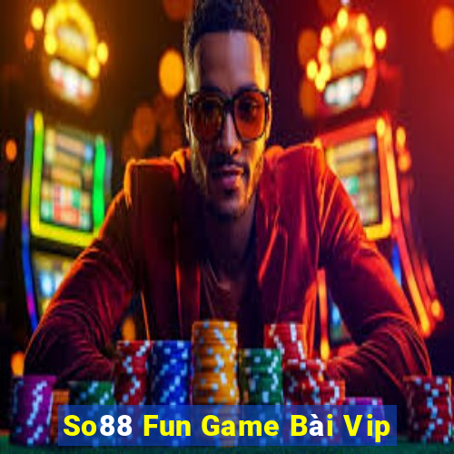 So88 Fun Game Bài Vip