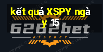 kết quả XSPY ngày 15