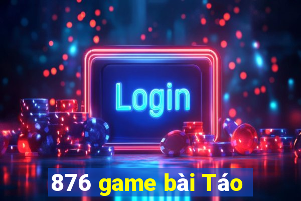 876 game bài Táo