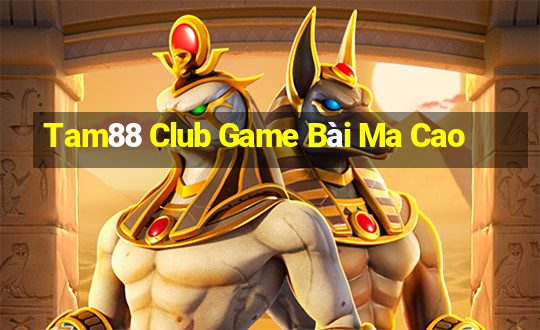 Tam88 Club Game Bài Ma Cao