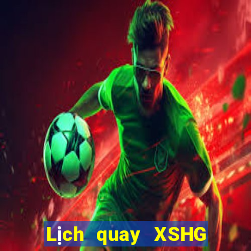 Lịch quay XSHG ngày 25