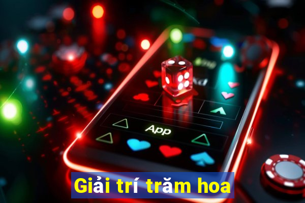 Giải trí trăm hoa