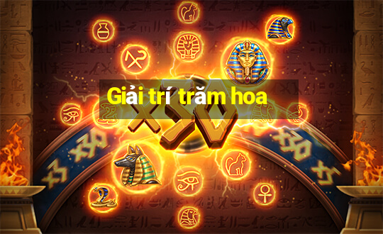 Giải trí trăm hoa