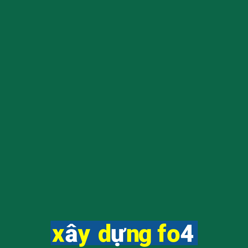 xây dựng fo4