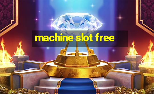 machine slot free