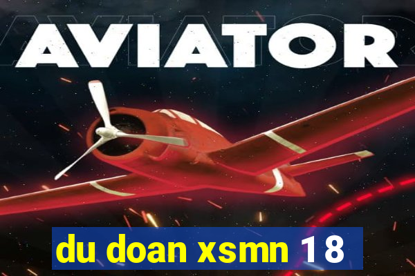 du doan xsmn 1 8