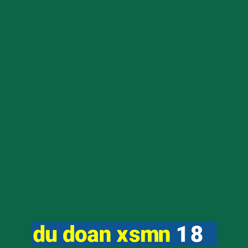 du doan xsmn 1 8