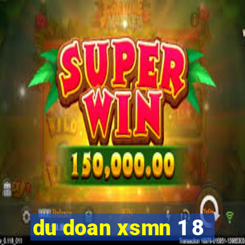 du doan xsmn 1 8