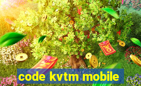 code kvtm mobile