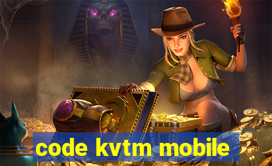 code kvtm mobile