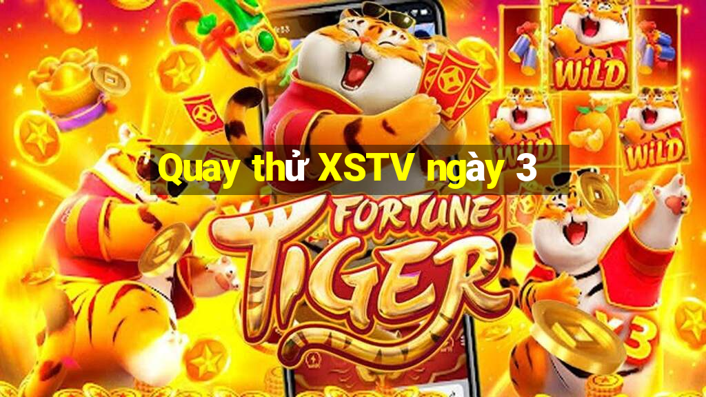 Quay thử XSTV ngày 3