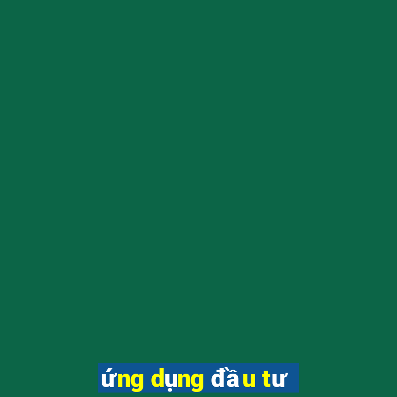 ứng dụng đầu tư