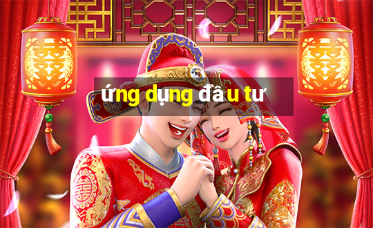 ứng dụng đầu tư