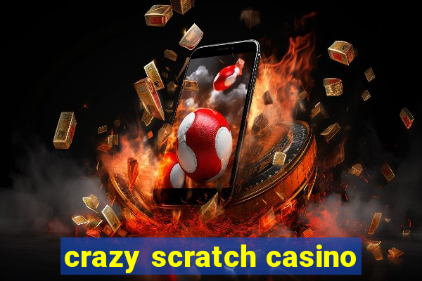 crazy scratch casino