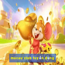 macau club tuyển dụng