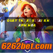 quay thử xổ số đài khánh hòa