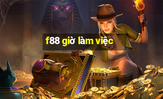 f88 giờ làm việc