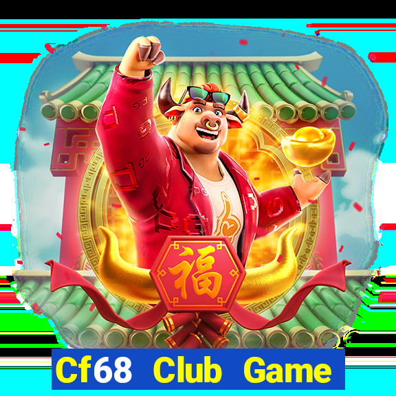 Cf68 Club Game Bài Hay Nhất Hiện Nay