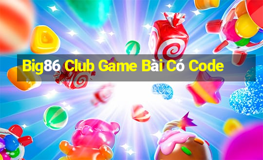 Big86 Club Game Bài Có Code