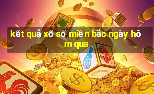 kết quả xổ số miền bắc ngày hôm qua