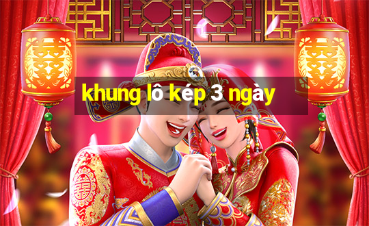 khung lô kép 3 ngày