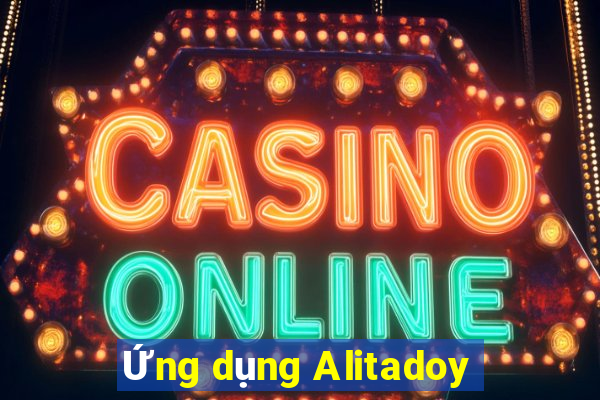 Ứng dụng Alitadoy