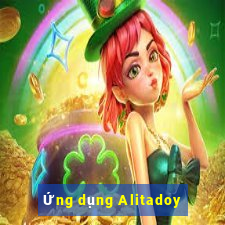 Ứng dụng Alitadoy