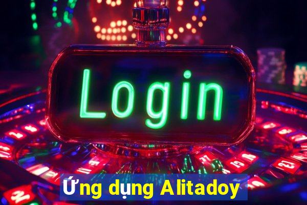 Ứng dụng Alitadoy