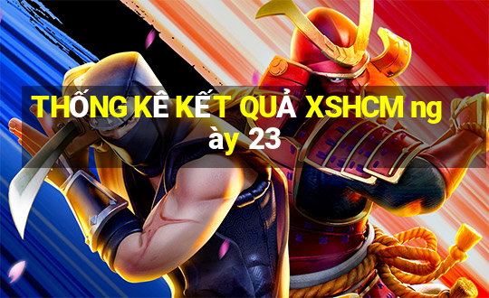 THỐNG KÊ KẾT QUẢ XSHCM ngày 23