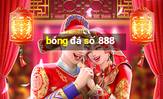 bóng đá số 888