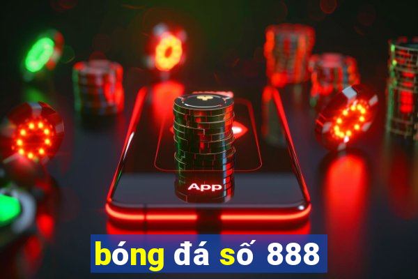 bóng đá số 888