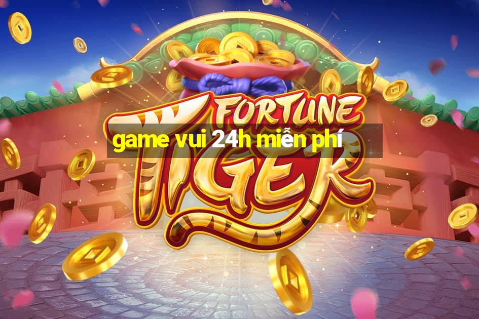 game vui 24h miễn phí