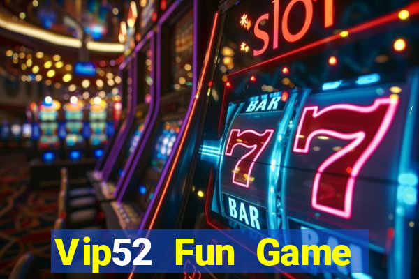 Vip52 Fun Game Bài Miễn Phí